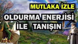 OLDURMA ENERJİSİ İLE TANIŞ [upl. by Vasta]