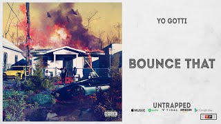 Yo Gotti  Bounce That Untrapped [upl. by Eira597]