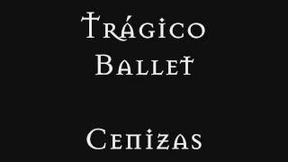 Trágico Ballet  Cenizas letra [upl. by Adnauqahs]