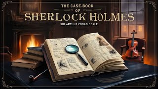 📖 The CaseBook of Sherlock Holmes by Sir Arthur Conan Doyle  COMPLETE Audiobook FULL Length [upl. by Todd]