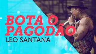 Bota o Pagodão  Leo Santana  em 4K Mete Som AoVivo [upl. by Nitsraek165]