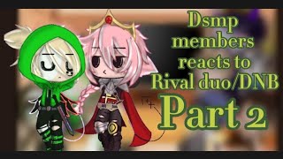 Dsmp members reacts to Rival duoDreamnoblade  Part 2  Dnb [upl. by Walley166]