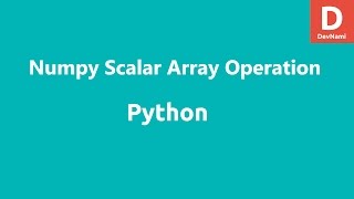 Python Numpy Scalar Array Operation [upl. by Monjo]