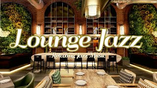 🎵Lounge Jazz Cafe Jazz  고급스러운 호텔 라운지 음악 카페 음악  카페 재즈 라운지 재즈 매장 음악 Cafe Music Jazz Music [upl. by Eitak]