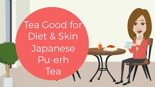 Japanese Diet PuErh Tea  What is it Healthy Tea Good for Diet and Skin by Japanese Green Tea Co [upl. by Dnartreb390]