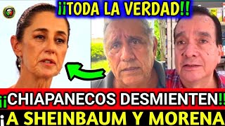 quotCHIAPANECOS Desmienten a SHEINBAUM y Morenaquot Toda la VERDAD [upl. by Iinde]