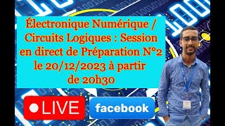 Électronique Numérique  Session en direct de Préparation N°2 le 20122023 à partir de 20h30 [upl. by Aitselec]