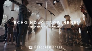 Red Rocks Worship  Echo Holy  Now Here [upl. by Naillig951]