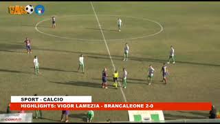 HIGHLIGHTS VIGOR LAMEZIA  BRANCALEONE 20 [upl. by Nahtanaj]