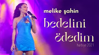 Melike Şahin  Bedelini Ödedim Live  Harbiye 2021 [upl. by Wilhelmine]