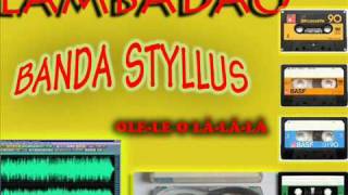 Lambadão Styllus  Olele O Lálálá [upl. by Airlie]