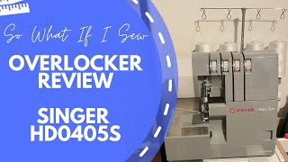 Singer HD0405S Heavy Duty Overlocker Review  So What If I Sew [upl. by Shult856]