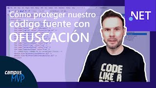 Ofuscación cómo proteger el código de tus aplicaciones NET [upl. by Mikiso451]