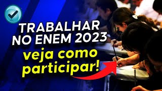 VAGAS PARA TRABALHAR NO ENEM 2023 são abertas e você pode participar [upl. by Kenyon415]