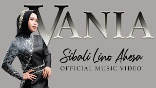 Vania Lida  SIBALI LINO AHERA Official Music Video [upl. by Ogg757]