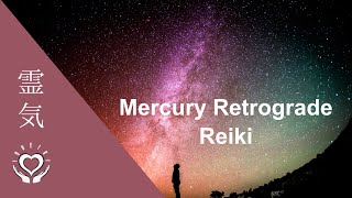 Mercury Retrograde Reiki l Energy Healing for Protection Support amp Empowerment [upl. by Zindman]