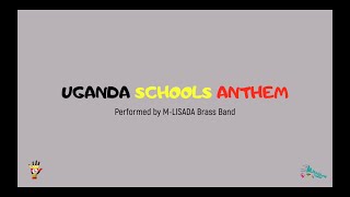 Uganda Schools Anthem by MLISADA ORGANISATION KAMPALA [upl. by Dabbs]