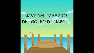 NAVI DEL PASSATO DEL GOLFO DI NAPOLI [upl. by Alleras]