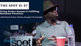 Fixing Broken Systems amp Fulfilling Maximum Potentials with Olakunle Soriyan  The Spot S1 E7 [upl. by Nihahs]