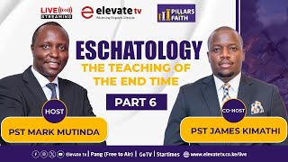 ESCHATOLOGY Part 6  The Teaching of End Times  PILLARS OF FAITH [upl. by Hibbitts]