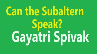 Summary of Can the Subaltern Speak by Gayatri Spivak [upl. by Alameda683]