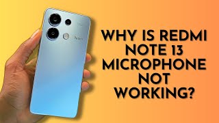 Why is Redmi Note 13 Microphone Not Working Fixes amp Solutions [upl. by Aissyla61]