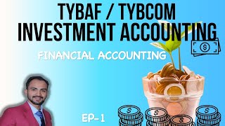 1 TYBAF  TYBCOM  Investment Accounting Concept  Financial Accounts sem 6  sem 5 Siraj shaikh [upl. by Abott214]