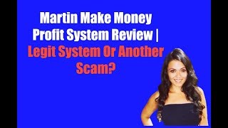 Martin Make Money Profit System Review Legit System Or Another Scam [upl. by Carmelo]