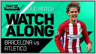 BARCELONA vs ATLETICO MADRID LIVE Stream Watchalong [upl. by Enirak]