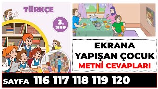 Ekrana Yapışan Çocuk Metni 3 Sınıf Türkçe Ders Kitabı Sayfa 116 117 118 119 120 Cevapları [upl. by Jollenta240]