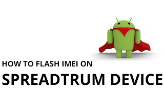 How to Flash IMEI on any Spreadtrum Device [upl. by Einnad223]