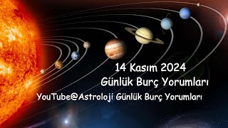 14 Kasım 2024 Günlük Burç Yorumları [upl. by Navonod969]