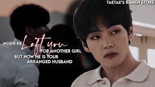 When he LEFT YOU for another girl but now he is your arranged husband KTH FF [upl. by Ardel]