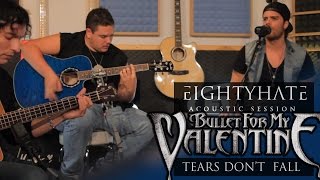 Tears Dont Fall Acoustic  Bullet For My Valentine cover EIGHTYHATE [upl. by Melly]