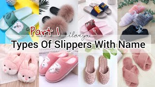 Types of slippers with nameTypes of slippers for girlsTypes of indoor home wear slippers with name [upl. by Snoddy705]