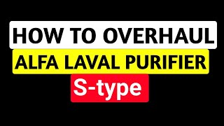 How to Dismantle Alfa Laval Stype Purifier [upl. by Swaine]