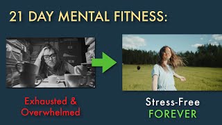 21 Day Mental Fitness  Become STRESSFREE for life in 21 days [upl. by Smoht]