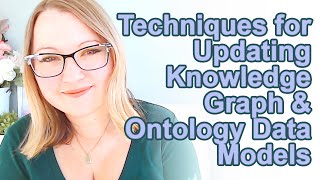 Techniques for Updating Knowledge Graph amp Ontology Data Models [upl. by Cornelius]