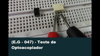 EG  047  Teste de Optoacoplador [upl. by Anneh]