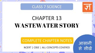 NCERT Science  Wastewater Story  CBSE Chapter notes Class 7 Science Chapter 13 [upl. by Canice]