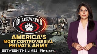 The Story of Blackwater When Private Armies Go Rogue  Between the Lines with Palki Sharma [upl. by Ner507]