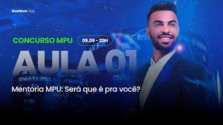 AULA 4  VOCÊ NO MPU  Como saber se o MPU é o melhor para você e se dá tempo  Mentoria [upl. by Broderick916]