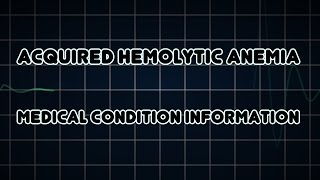 Acquired hemolytic anemia Medical Condition [upl. by Notgnillew]