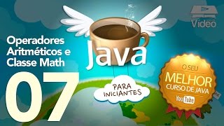 Curso de Java 07  Operadores Aritméticos e Classe Math [upl. by Notsej]