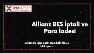 Allianz Bireysel Emeklilik BES İptali ve Para İadesi Nasıl İptal Edilir  Kesin Çözüm [upl. by Brandon187]