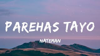 Nateman  PAREHAS TAYO Lyrics [upl. by Verbenia883]