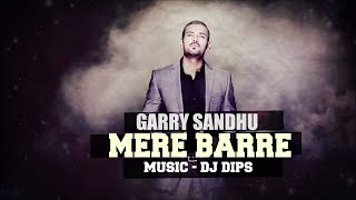 Garry Sandhu  Mere Barre  Audio Song [upl. by Bealle]