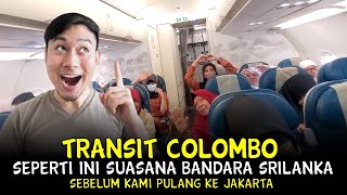 PULANG KE JAKARTA SEPERTI INI RASANYA DUA JAM TRANSIT DI KOLOMBO [upl. by Nylear]