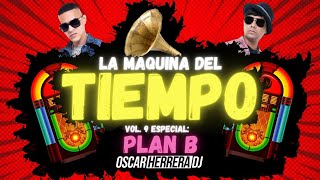 La Maquina Del Tiempo 2022  Vol9 PLAN B MIX  REGGAETON ANTIGUO by Oscar Herrera DJ [upl. by Oniluap]