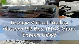 Review Virtual Reality Glasses VR Box IMAX Giant Screen G06B [upl. by Vange531]